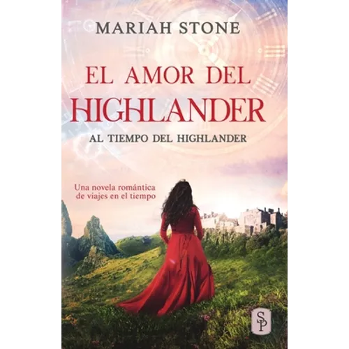 El amor del highlander: Una novela romántica de viajes en el tiempo en las Tierras Altas de Escocia