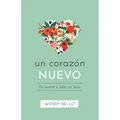 Un Corazón Nuevo: de Muerte a Vida Con Jesús
