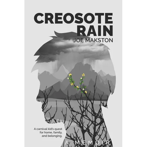 Creosote Rain: A carnival kid's quest for home, family, and belonging.
