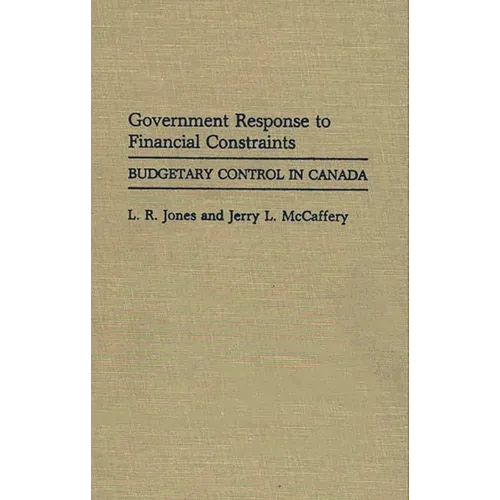 Government Response to Financial Constraints: Budgetary Control in Canada