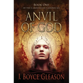 Anvil Of God: Book One of the Carolingian Chronicles
