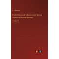 The Confessions of a Beachcomber: Being a Treatise on Personal Sanctuary: in large print