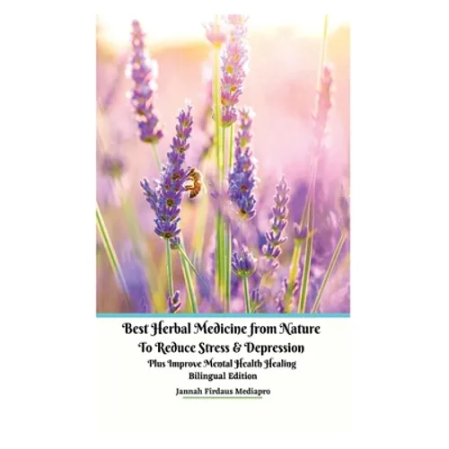 Best Herbal Medicine from Nature to Reduce Stress and Depression plus Improve Mental Health Healing Bilingual Edition