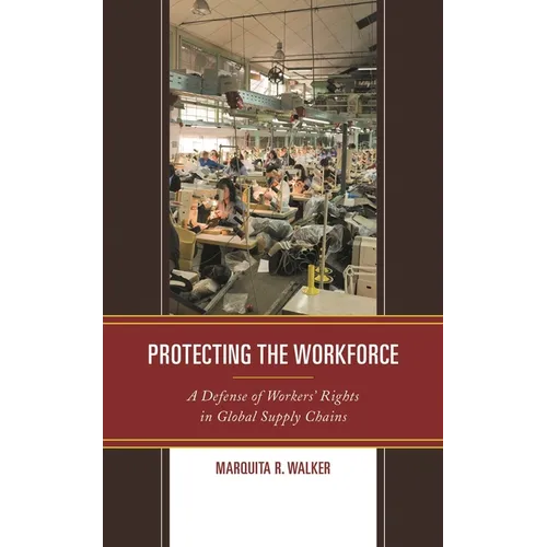 Protecting the Workforce: A Defense of Workers' Rights in Global Supply Chains