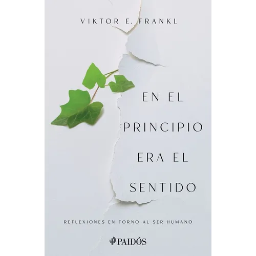 En El Principio Era El Sentido: Reflexiones En Torno Al Ser Humano