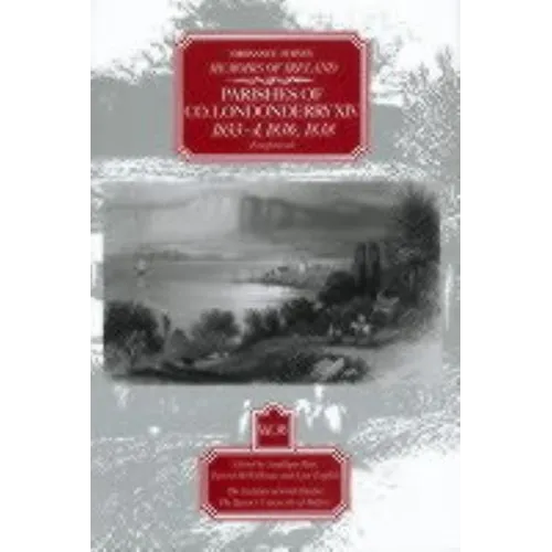 Ordnance Survey Memoirs of Ireland, Vol 36: County Londonderry XIV, 1833-4, 1836, 1838