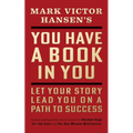 You Have a Book in You - Revised Edition: Let Your Story Lead You on a Path to Success