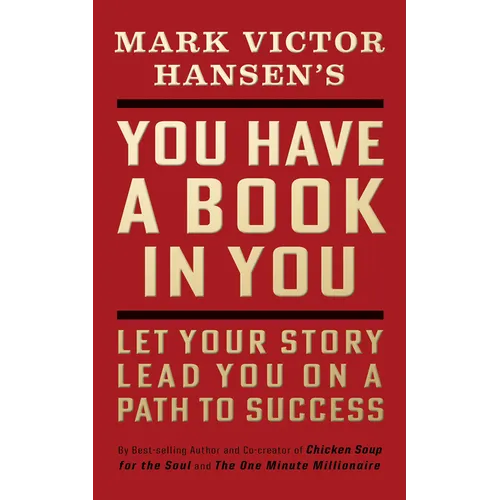 You Have a Book in You - Revised Edition: Let Your Story Lead You on a Path to Success