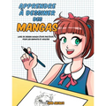 Apprendre à desinner des mangas: Livre de dessin manga - étape par étape pour les enfants et adultes