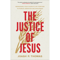 The Justice of Jesus: Reimagining Your Church's Life Together to Pursue Liberation and Wholeness