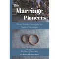 The Marriage Pioneers: Three Timeless Strengths for Today's Marriages