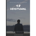 4: 8 Devotional: Biblical Faith, Fitness, and Fatherhood