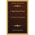 A Man Sent Of God: The Life Of J. O. McClurkan