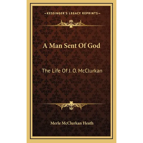 A Man Sent Of God: The Life Of J. O. McClurkan