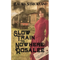 Slow Train to Nowhere: Rosalee