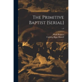 The Primitive Baptist [serial]; v.9