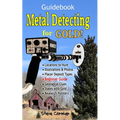Metal Detecting for GOLD! Guidebook for the Beginner: Gold Prospecting for the Begineer Metal Detectorist; Useful Tips, Expert Tricks and Student Secr