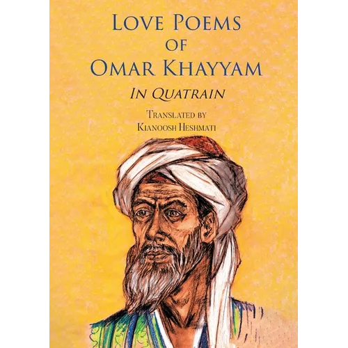 Love Poems of Omar Khayyam In Quatrain