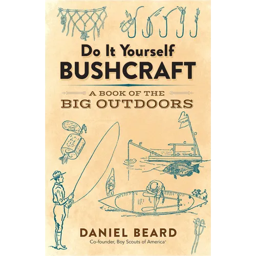 Do It Yourself Bushcraft: A Book of the Big Outdoors