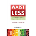 Waistless: How to Transform Your Waist in 30 Days