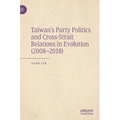 Taiwan's Party Politics and Cross-Strait Relations in Evolution (2008-2018)