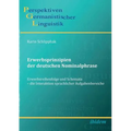 Erwerbsprinzipien der deutschen Nominalphrase. Erwerbsreihenfolge und Schemata - die Interaktion sprachlicher Aufgabenbereiche