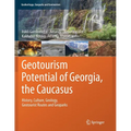 Geotourism Potential of Georgia, the Caucasus: History, Culture, Geology, Geotourist Routes and Geoparks