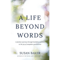 A Life Beyond Words: A family's journey through hardship and loss to the joy of unspoken possibilities