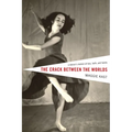 The Crack Between the Worlds: A Dancer's Memoir of Loss, Faith, and Family