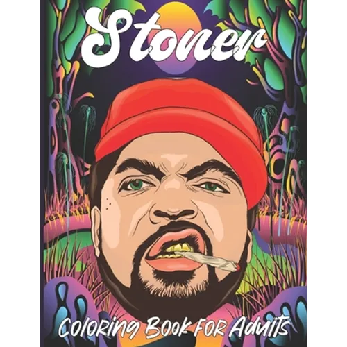 Stoner Coloring Book for Adults: A fun psychedelic coloring book for adults psychedelic to relieve stress a best stoner gifts