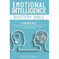 Emotional Intelligence Mastery Bible: 7 Books in 1: Manipulation and Dark Psychology, How to Analyze People, Dark NLP, Dark Psychology Secrets, Persua