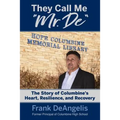 They Call Me "Mr. De": The Story of Columbine's Heart, Resilience, and Recovery