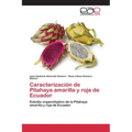 Caracterización de Pitahaya amarilla y roja de Ecuador