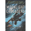 Moonlight Crusaders: Special Duties Pilots Over Occupied Europe