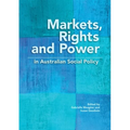 Markets, Rights and Power in Australian Social Policy