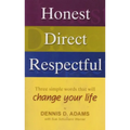 Honest, Direct, Respectful: Three Simple Words That Will Change Your Life