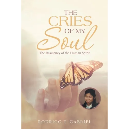 The Cries of My Soul: The Resiliency of the Human Spirit