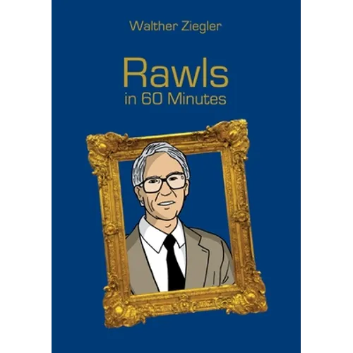 Rawls in 60 Minutes: Great Thinkers in 60 Minutes
