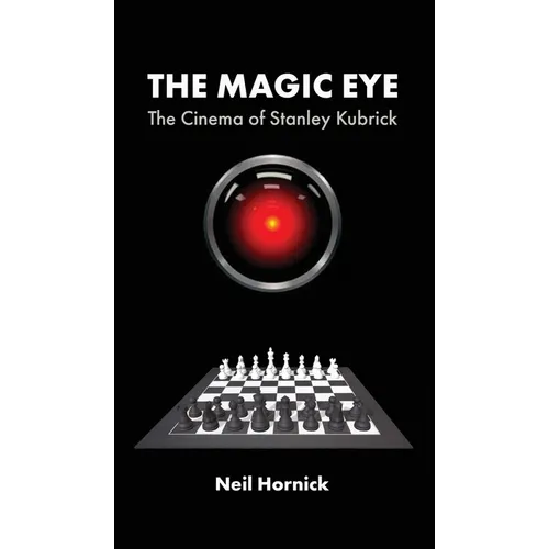 The Magic Eye: The Cinema of Stanley Kubrick