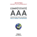Compétitivité AAA: Propositions pour un nouveau pacte France-entreprises.