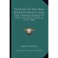 History Of The War Between Mexico And The United States V1: With A Preliminary View Of Its Origin (1848)