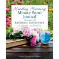 Monday Morning Minute Word Journal Through A Pandemic Experience: A Garden of Devotions