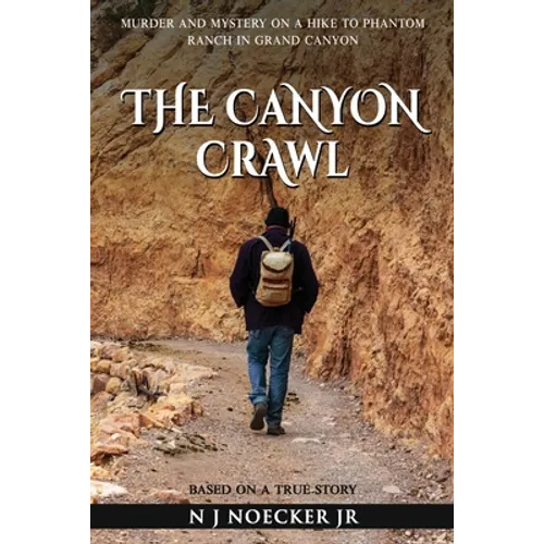 The Canyon Crawl: Murder and Mystery on a Hike to Phantom Ranch in Grand Canyon