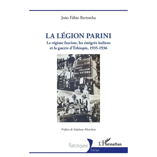 La Légion Parini: Le régime fasciste, les émigrés italiens et la guerre d'Éthiopie, 1935-1936