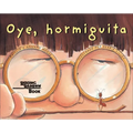 Oye, Hormiguita (Hey, Little Ant)