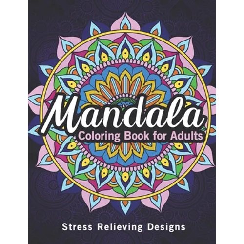 Mandala coloring books for adults: An Adult Coloring Book with Mandalas for Stress Relief, Relaxation, Fun, Meditation and Creativity, gift ideas mand