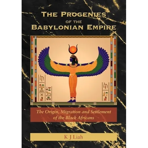 The Progenies of the Babylonian Empire: The Origin, Migration and Settlement of the Black Africans