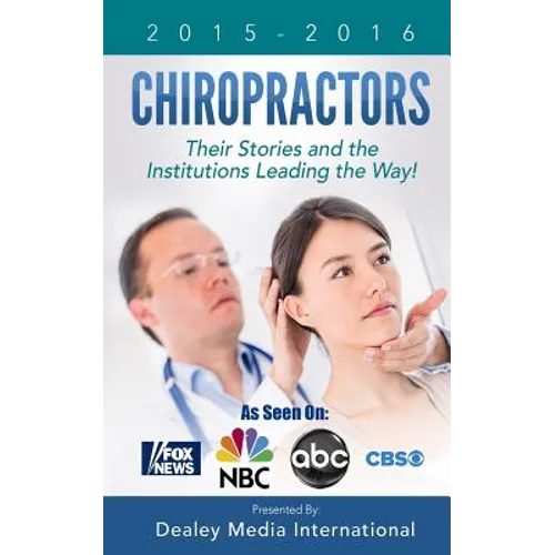 Chiropractors: Their Stories and the Institutions Leading the Way
