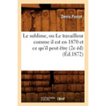 Le Sublime, Ou Le Travailleur Comme Il Est En 1870 Et CE Qu'il Peut Être (2e Éd) (Éd.1872)