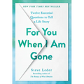 For You When I Am Gone: Twelve Essential Questions to Tell a Life Story